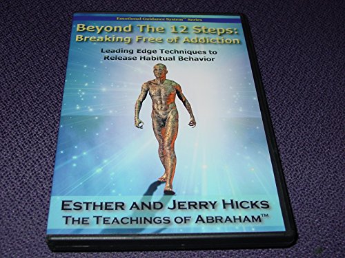 BEYOND THE 12 STEP. BREAKING FREE OF ADDICTION BY ESTHER AND JERRY HICKS