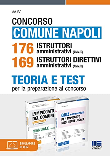 Concorso Comune Napoli 176 Istruttori amministrativi (AMM/C) 169 Istruttori direttivi amministrativi (AMM/D). Teoria e Test per la preparazione al concorso. Con espansione online