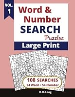 Large Print Word and Number Search Puzzles, Volume 1: 108 Search Puzzles of 54 Word Search Puzzles and 54 Number Search Puzzles in Large Print 20-point Font 1721149740 Book Cover
