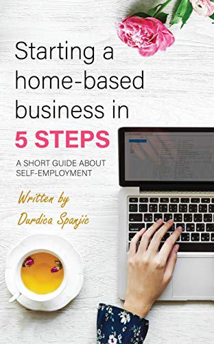 Starting a home-based business in 5 steps: A short guide about self-employment