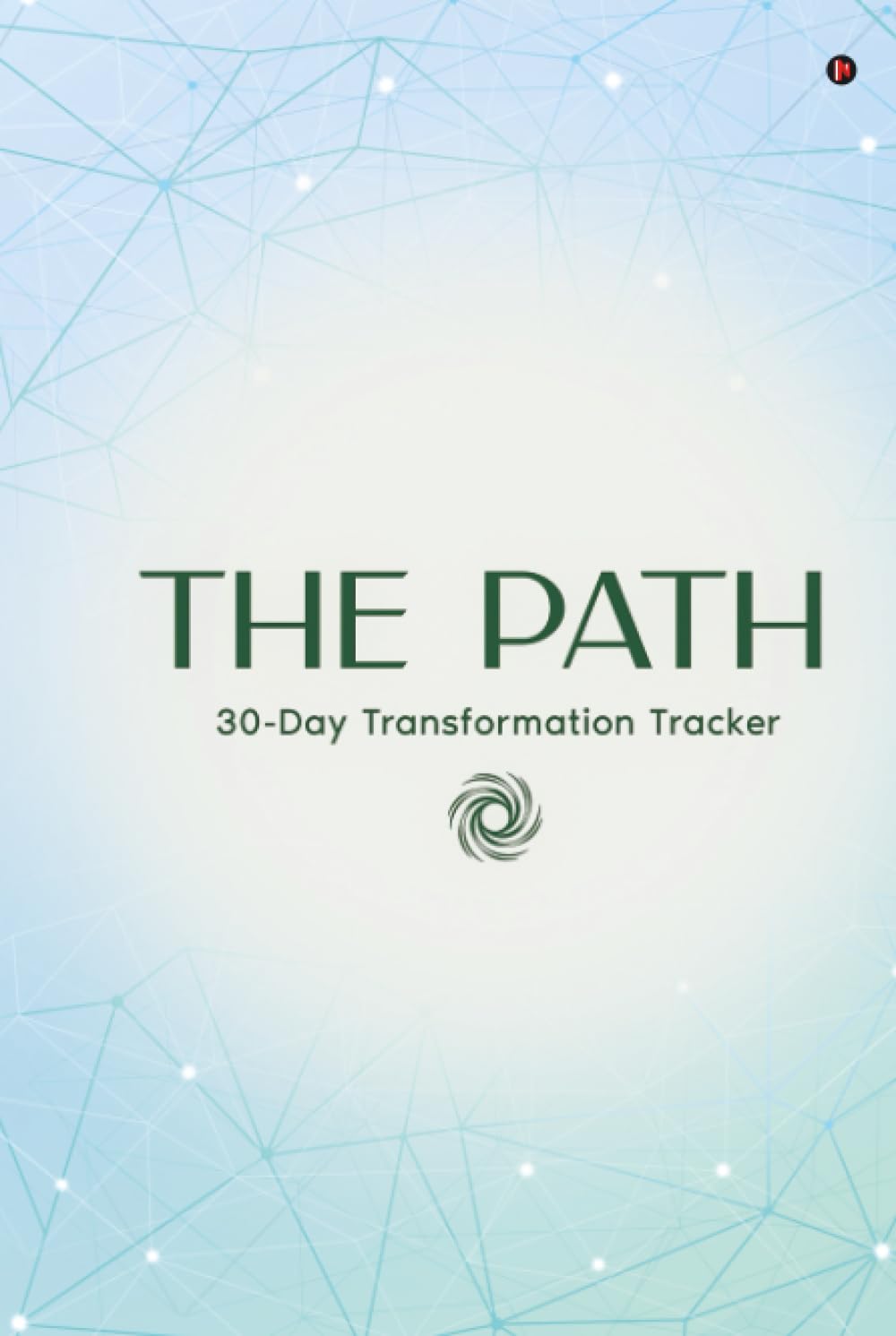 The Path: Your 30-Day Transformation Tracker