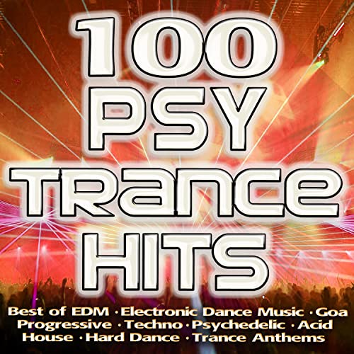 100 Psytrance Hits Best of Electronic Dance Music, Goa, Progressive