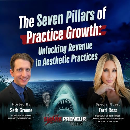 Episode 1226: The Seven Pillars of Practice Growth: Unlocking Revenue in Aesthetic Practices with Terri Ross
