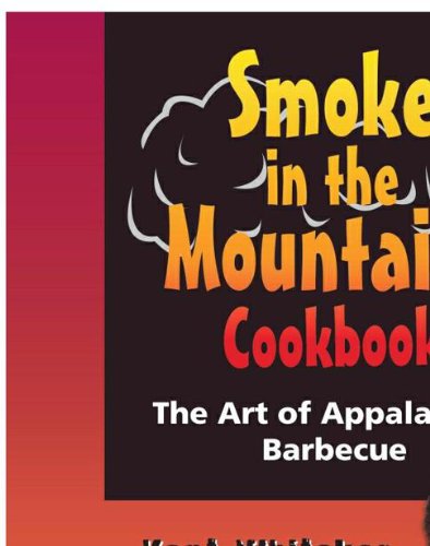 Smoke in the Mountains Cookbook: The Art of Appalachian Barbecue      Kindle Edition