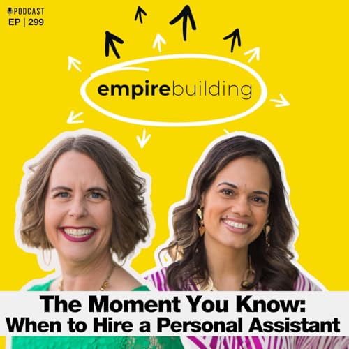 299. The Moment You Know: When to Hire a Personal Assistant