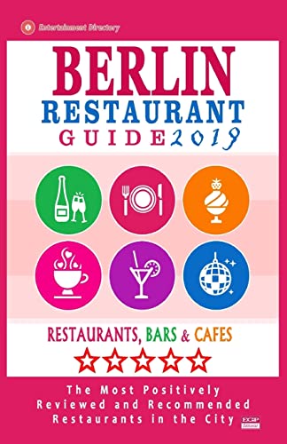 Berlin Restaurant Guide 2019: Best Rated Restaurants in Berlin - 500 restaurants, bars and cafés recommended for visitors, 2019