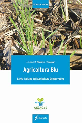 Agricoltura blu. La via italiana dell'agricoltura conservativa (Tecnica & pratica)