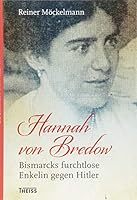 Hannah von Bredow: Bismarcks furchtlose Enkelin gegen Hitler 3806236623 Book Cover