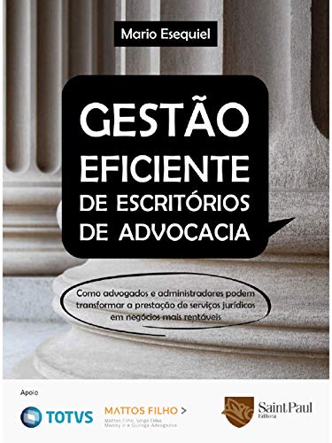 Gestão Eficiente de Escritórios de Advocacia; Como Advogados e Administradores Podem Transformar a Prestação de Serviços Jurídicos em Negócios Mais Rentáveis