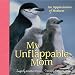 My Unflappable Mom: An Appreciation of Mothers (Volume 4) (Extreme Images)