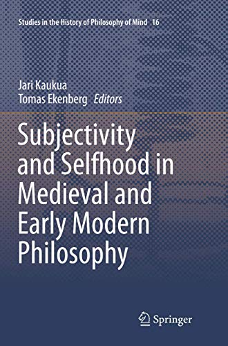 Subjectivity and Selfhood in Medieval and Early Modern Philosophy (Studies in the History of Philosophy of Mind, 16)