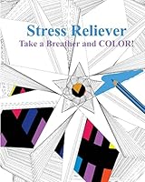 Stress Reliever: Take a Breather and Color! 1515273849 Book Cover