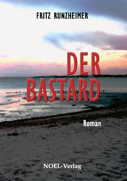 Der Bastard: Roman