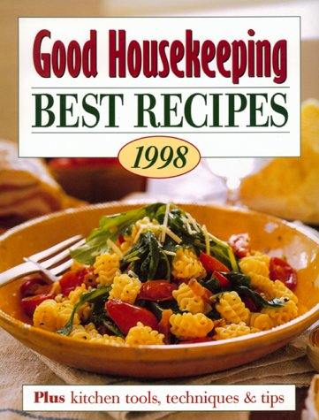 Good Housekeeping Best Recipes 1998: Plus Kitchen Tools, Techniques ...