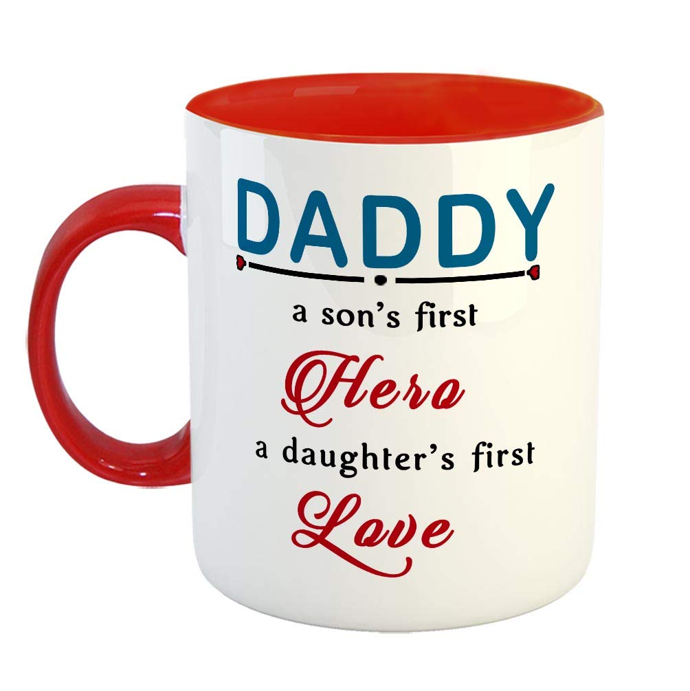 FurnishFantasy Daddy A Son's First Hero A Daughter's First Love Ceramic Coffee Mug - Best Birthday Gift for Dad/Father's Day Gift - Color - Red (0094)
