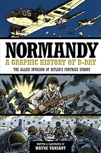 Cover of Normandy: A Graphic History of D-Day, The Allied Invasion of Hitler's Fortress Europe (Zenith Graphic Histories)