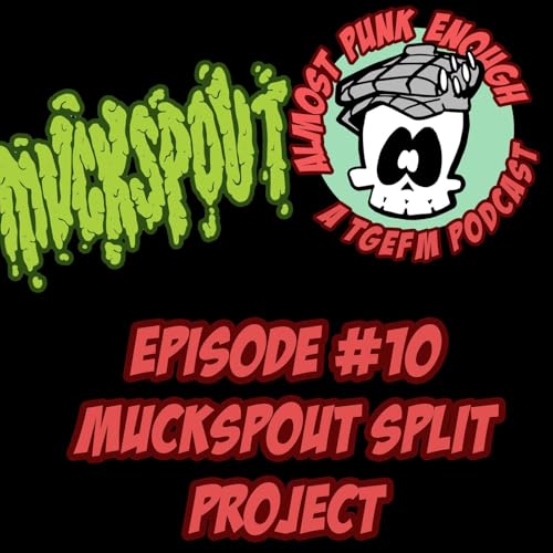 Almost Punk Enough ep. 10 - Eric and John of Muckspout talk "