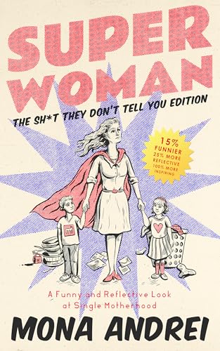 Superwoman: A Funny and Reflective Look at Single Motherhood, The Sh*t They Don't Tell You Edition
