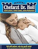  Dr. Holl 1906 - Arztroman: Ich will sehen, wie du groß wirst