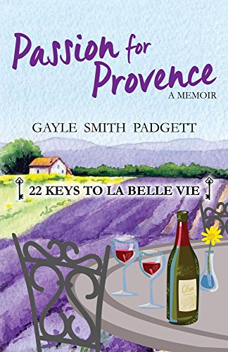 Télécharger Passion for Provence: 22 Keys to La Belle Vie (English Edition) Livre PDF Gratuit