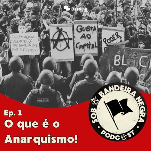 O que &eacute; o Anarquismo! - Ep. 1
