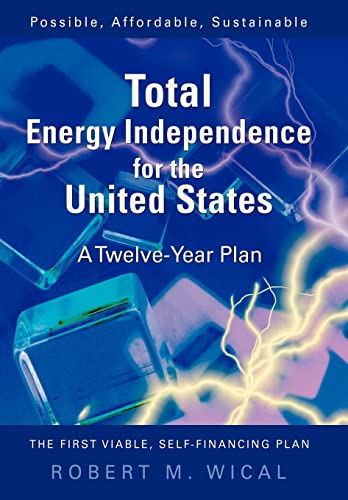 Total Energy Independence for the United States: A Twelve-Year Plan