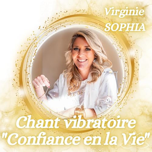 Cadeau : Chant vibratoire "Confiance en la Vie"
