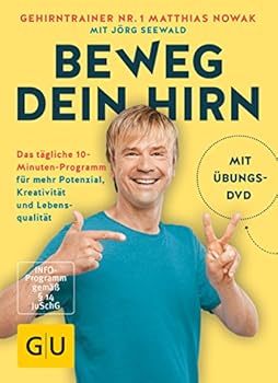 Paperback Beweg dein Hirn: Das tägliche 10-Minuten-Programm für mehr Potenzial, Kreativität und Lebensqualität Book