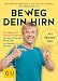Produktbild Beweg dein Hirn: Das tägliche 10-Minuten-Programm für mehr Potenzial, Kreativität und Lebensqualität (GU Gesundheit)