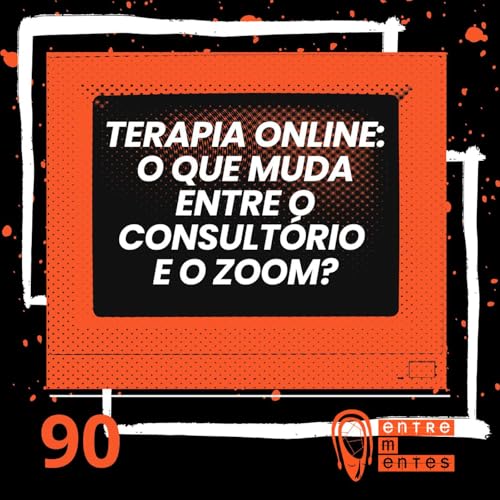 #90 | Terapia online: O que muda entre o consultório e o Zoom? Podcast Por capa
