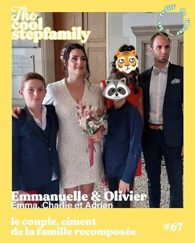 Emmanuelle, le couple, ciment de la famille recompos&eacute;e [EP. 67] [Les rediff' de l'hiver]