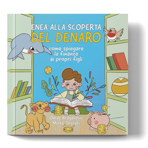 Enea alla scoperta del denaro Come spiegare la finanza ai propri fig