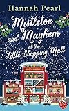Mistletoe and Mayhem at the Little Shopping Mall: A fun-filled and quirky Christmas romance (English Edition)
