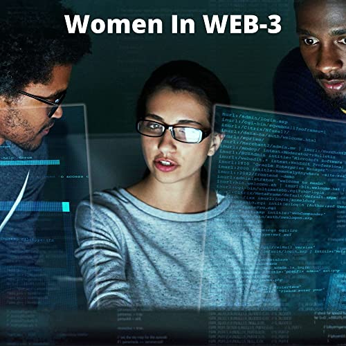 Women in Web3 &ndash; Impacting Blockchain, Decentralized Finance And The Gamefi Tokenomic World