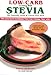 Low-Carb Cooking With Stevia : The Naturally Sweet & Calorie-Free Herb