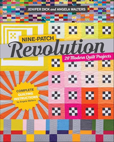 Nine-Patch Revolution: 20 Modern Quilt Projects