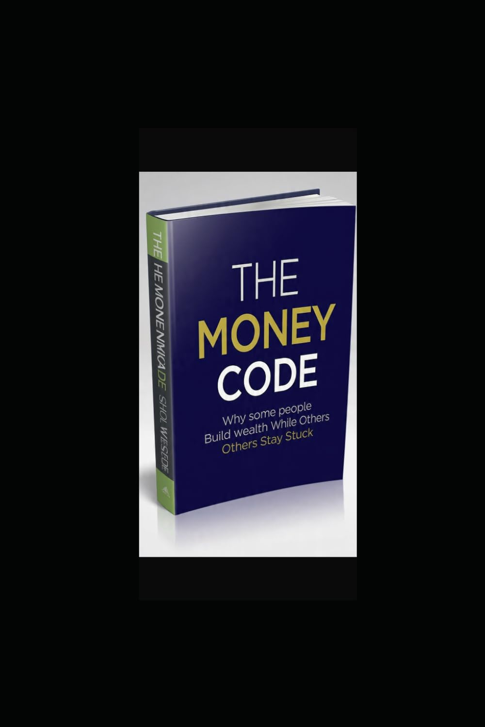 THE MONEY CODE: Why Some People Build Wealth While Others Stay Stuck