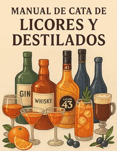 Manual de Cata de Destilados y Licores: Los destilados y licores más populares