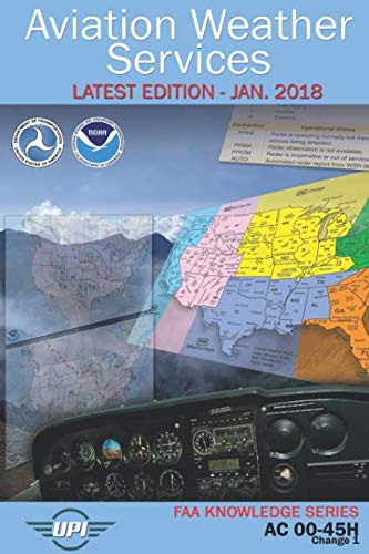 Aviation Weather Services: AC 00-45H (Includes Change 1): Latest Edition - Jan. 2018 (FAA Knowledge Series)