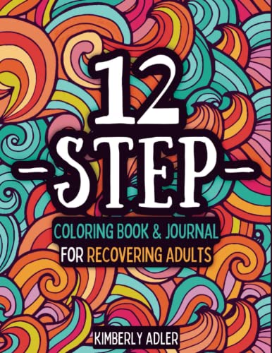 12-Step Coloring Book and Journal for Recovering Adults: A Mindful Sobriety Recovery Gift for those in AA NA ACA CODA OA Alanon