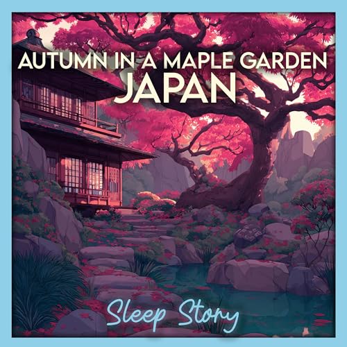 『Sleep Story for Adults: The Crimson Leaves of a Japanese Maple Garden | Bedtime Story for Deep Rest』のカバーアート