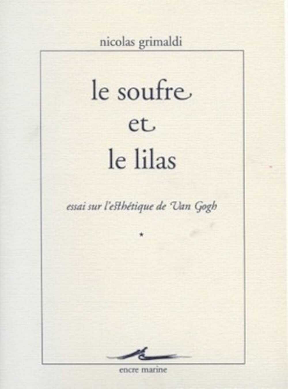 Le Soufre et le Lilas : Essais sur l'esthétique de Van Gogh