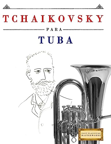 Tchaikovsky para Tuba: 10 Piezas Fáciles para Tuba Libro para Pri...