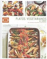 PLATOS VEGETARIANOS AL HORNO: 101 RECETAS SENCILLAS Y NUTRITIVAS (COCINA AUTENTICA) 9463592407 Book Cover
