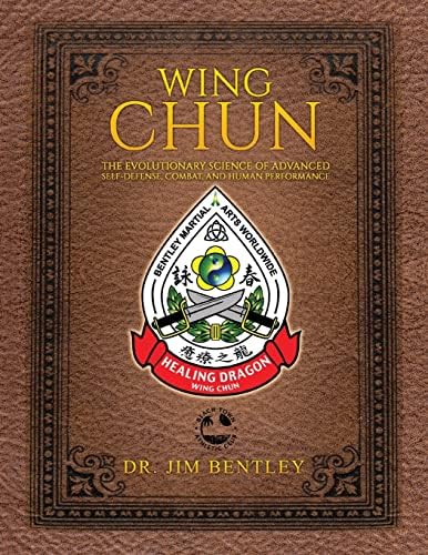 Wing Chun the Evolutionary Science of Advanced Self-Defense, Combat, and Human Performance