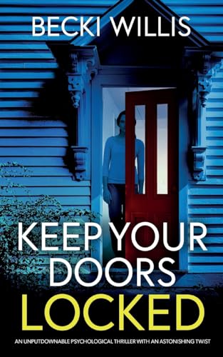 Keep Your Doors Locked: An Unputdownable Psychological Thriller With An Astonishing Twist