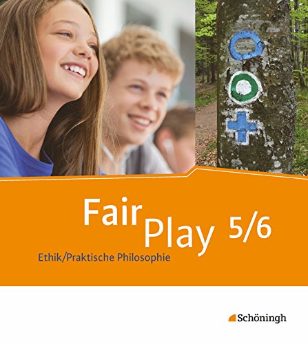 Fair Play - Das neue Lehrwerk Ethik/Praktische Philosophie für differenzierende Schulformen: Schülerband 5/6 (Fair Play: Lehrwerk Ethik/Praktische Philosophie für differenzierende...