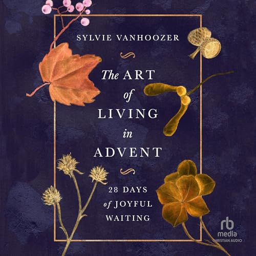 Listen to The Art of Living in Advent by Sylvie Vanhoozer episode artwork