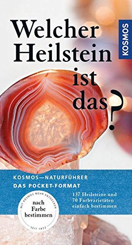 Welcher Heilstein ist das?: 137 Heilstein und 70 Farbvarietäten einfach bestimmen (Kosmos-Naturfüh