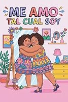 ME AMO TAL CUAL SOY: Un viaje ilustrado hacia la aceptación radical, la alegría y la liberación de tu cuerpo gordo (me amo como soy) B0G39BY5WC Book Cover